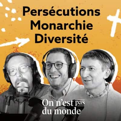 Persécutions | Monarchie | Diversité